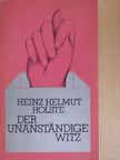Heinz Helmut Holste - Der Unanständige Witz [antikvár]