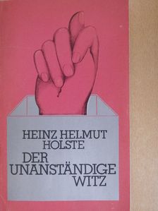 Heinz Helmut Holste - Der Unanständige Witz [antikvár]