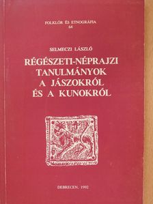 Selmeczi László - Régészeti-néprajzi tanulmányok a jászokról és a kunokról (dedikált példány) [antikvár]