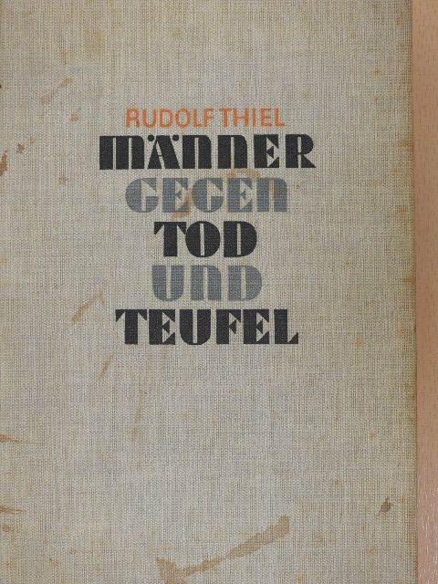 Rudolf Thiel - Männer gegen Tod und Teufel [antikvár]