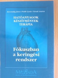 Borvendég János - Fókuszban a keringési rendszer [antikvár]
