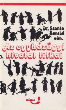 Dr. Szántó Konrád - Az egyházügyi hivatal titkai [antikvár]