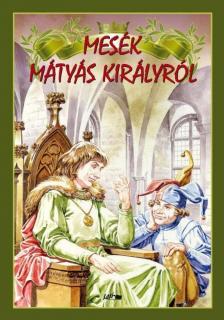 HUNYADI CSABA ZSOLT - Mesék Mátyás királyról [antikvár]