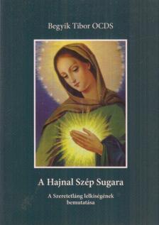Begyik Tibor OCDS - A Hajnal Szép Sugara [antikvár]