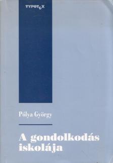 Pólya György - A gondolkodás iskolája [antikvár]