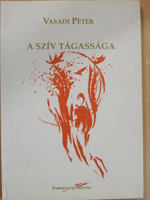Vasadi Péter - A szív tágassága [antikvár]