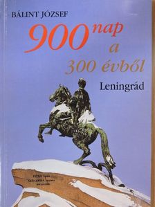 Bálint József - 900 nap a 300 évből [antikvár]