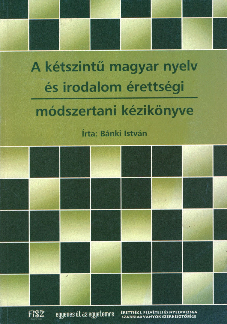 Bánki István - A kétszintű magyar nyelv és irodalom érettségi módszertani kézikönyve [antikvár]