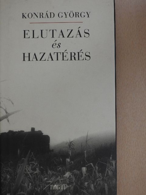 Konrád György - Elutazás és hazatérés [antikvár]