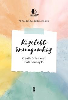 Pál Kata Dorottya-Sas Eszter Krisztina - Közelebb önmagamhoz