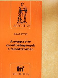 Holló István - Anyagcsere-csontbetegségek a felnőttkorban (dedikált példány) [antikvár]