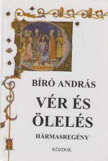 BIRÓ ANDRÁS - Vér és ölelés [antikvár]
