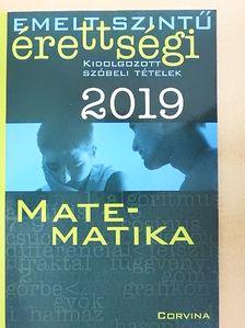 Emelt szintű érettségi - Matematika kidolgozott szóbeli tételek 2019 [antikvár]