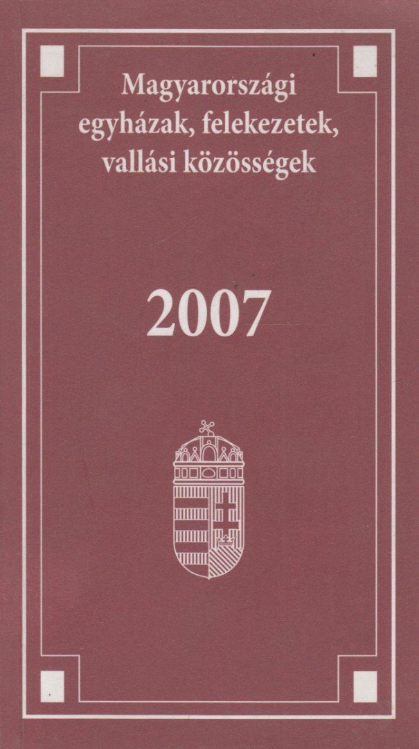 Magyarországi egyházak, felekezetek, vallási közösségek 2007 [antikvár]