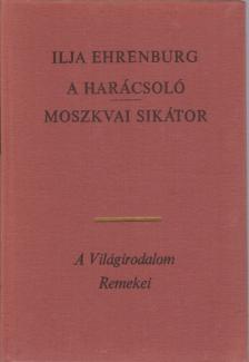 Ehrenburg, Ilja - A harácsoló / Moszkvai sikátor [antikvár]