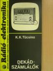 K. K. Tücsino - Dekádszámlálók [antikvár]