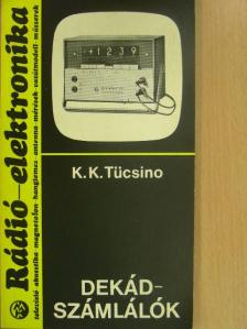 K. K. Tücsino - Dekádszámlálók [antikvár]
