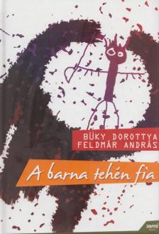 Feldmár András, Büky Dorottya - A barna tehén fia [antikvár]