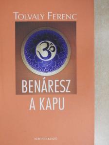 Tolvaly Ferenc - Benáresz a kapu [antikvár]