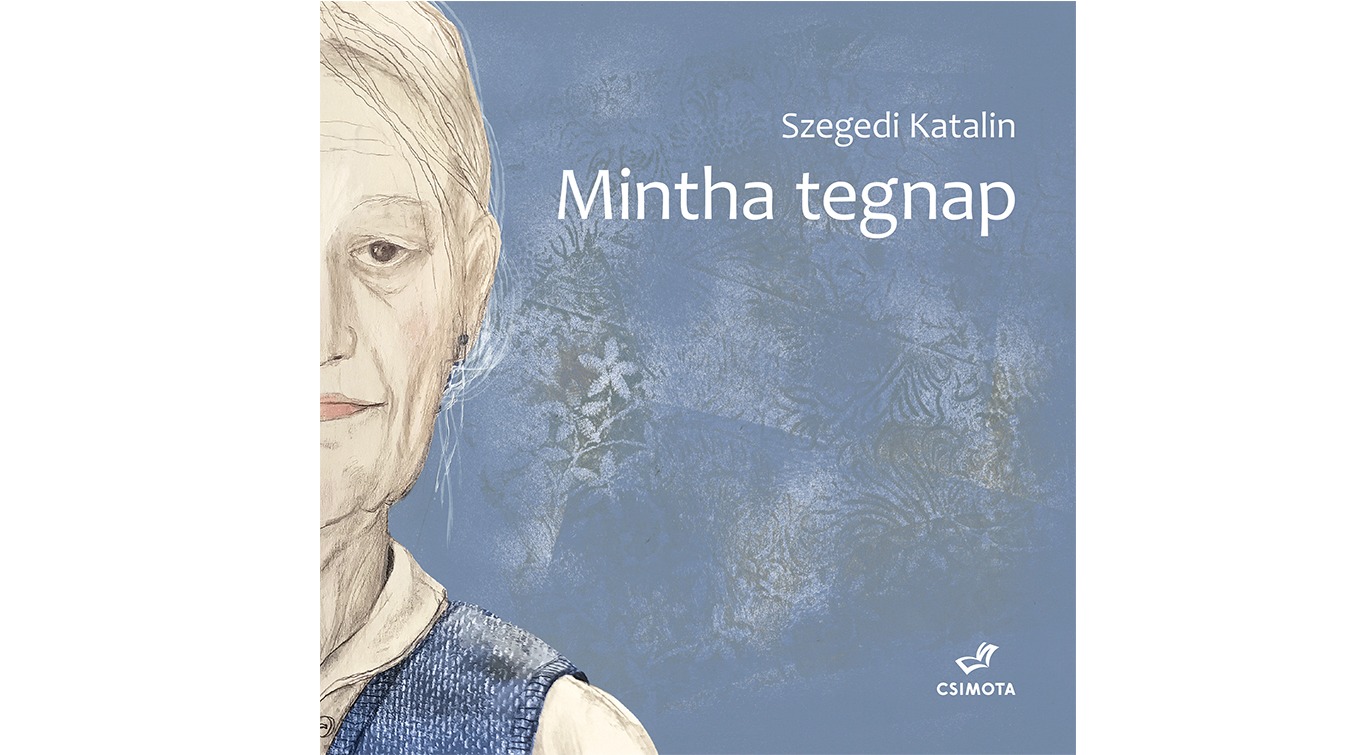 Szegedi Katalin - Mintha tegnap