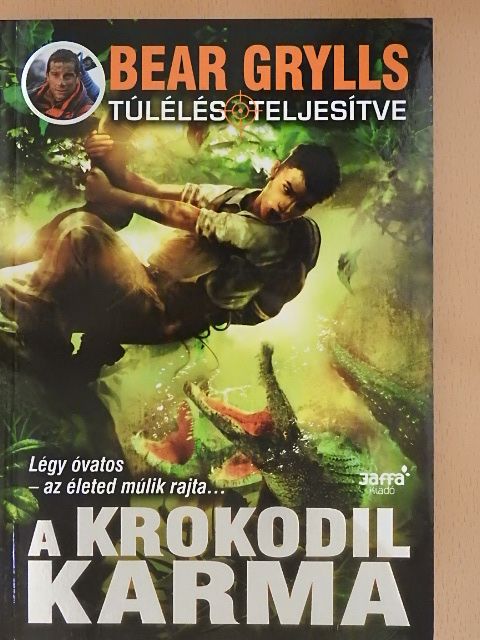 Bear Grylls - A krokodil karma [antikvár]