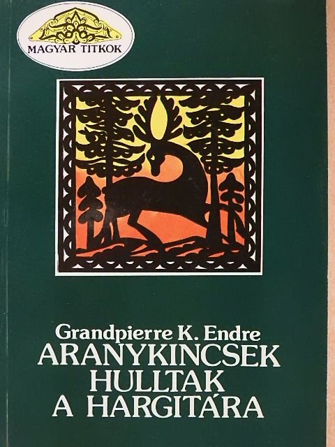 Grandpierre K. Endre - Aranykincsek hulltak a Hargitára [antikvár]