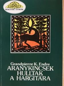 Grandpierre K. Endre - Aranykincsek hulltak a Hargitára [antikvár]