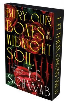 V.E.Schwab - Bury Our Bones in the Midnight Soil (Special Paperback Edition)