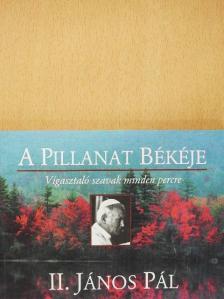 II. János Pál - A Pillanat Békéje [antikvár]