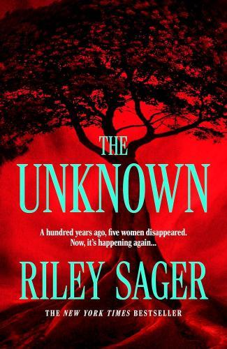 Riley Sager - The Unknown: A gripping and heart-pounding thriller