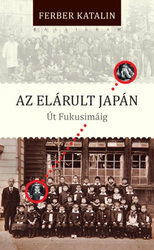 Ferber Katalin - Az elárult Japán. Út Fukusimáig [eKönyv: epub, mobi]