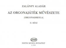 ZALÁNFY ALADÁR - AZ ORGONAJÁTÉK MŰVÉSZETE (ORGONAISKOLA) II.(PEDÁLISKOLA I.ÉS II.TANÉV)