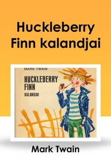 Mark Twain - Huckleberry Finn kalandjai [eKönyv: epub, mobi]