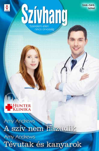 Andrews Amy - Szívhang 544-545. - A szív nem hazudik (Hunter Klinika 8.), Tévutak és kanyarok (Aranyparti szívügyek 4.) [eKönyv: epub, mobi]