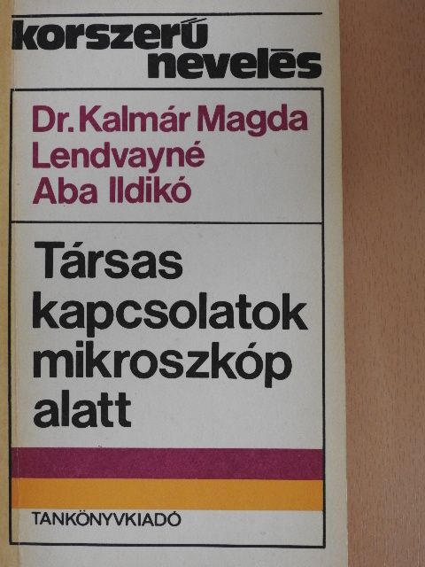 Dr. Kalmár Magda - Társas kapcsolatok mikroszkóp alatt [antikvár]