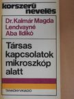 Dr. Kalmár Magda - Társas kapcsolatok mikroszkóp alatt [antikvár]