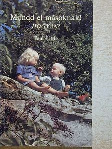Paul Little - Mondd el másoknak! - Hogyan? [antikvár]