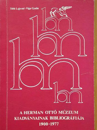 Tóth Lajosné - A Herman Ottó Múzeum kiadványainak bibliográfiája 1900-1977 [antikvár]