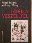 Rehák Ferenc - Játék a veszéllyel [antikvár]