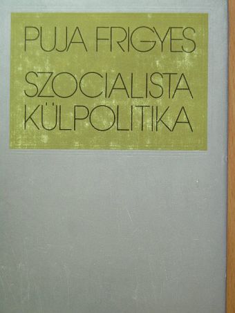 Puja Frigyes - Szocialista külpolitika [antikvár]