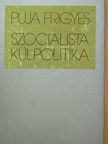 Puja Frigyes - Szocialista külpolitika [antikvár]
