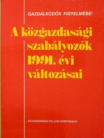 Bajánházy László - A közgazdasági szabályozók 1991. évi változásai [antikvár]