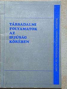 Társadalmi folyamatok az ifjúság körében [antikvár]