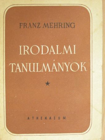 Franz Mehring - Irodalmi tanulmányok [antikvár]