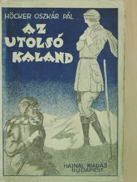 Höcker Oszkár Pál - Az utolsó kaland [antikvár]