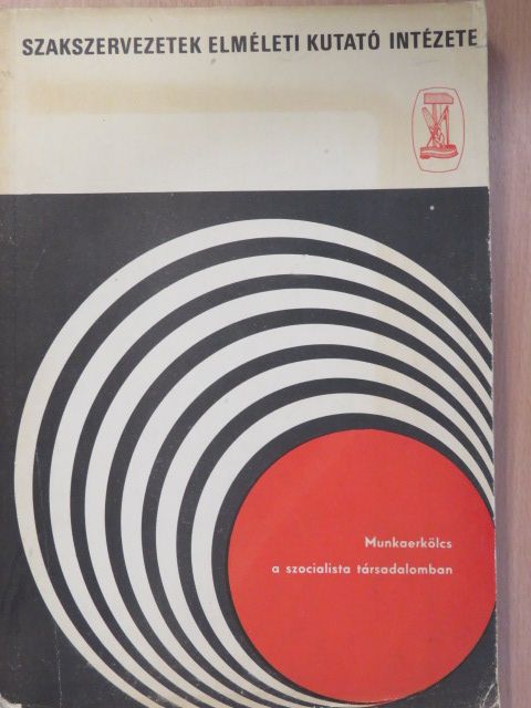 Andor Mihály - Munkaerkölcs a szocialista társadalomban [antikvár]