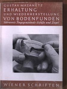 Gustav Mazanetz - Erhaltung und Wiederherstellung von Bodenfunden [antikvár]