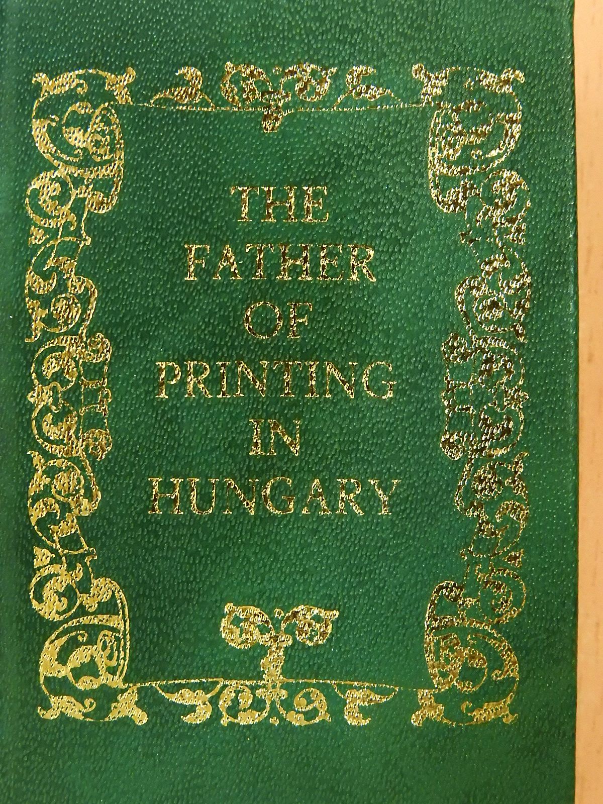 The father of printing in hungary (minikönyv) (számozott) [antikvár]