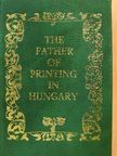 The father of printing in hungary (minikönyv) (számozott) [antikvár]