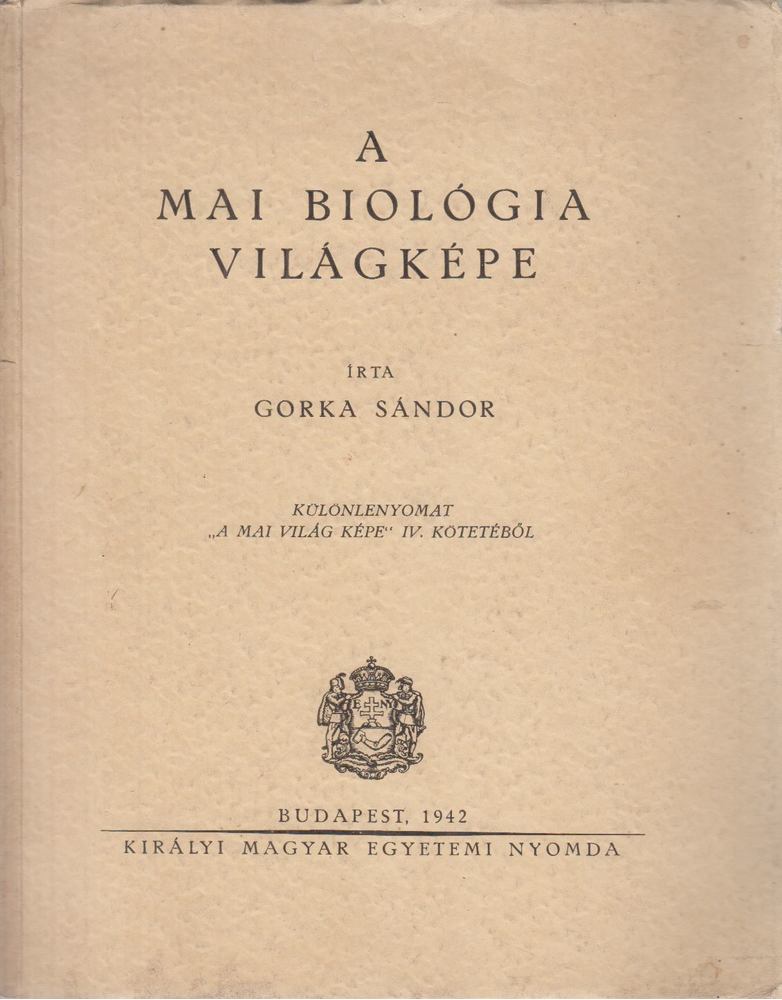 Gorka Sándor - A mai biológia világképe [antikvár]